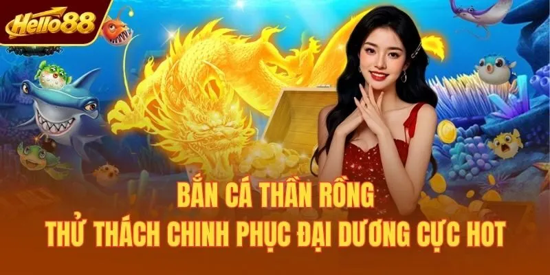 Bắn Cá Thần Rồng