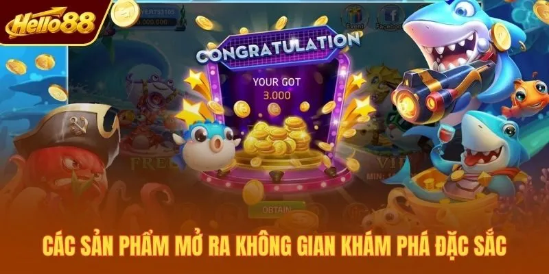 Các sản phẩm mở ra không gian khám phá đặc sắc