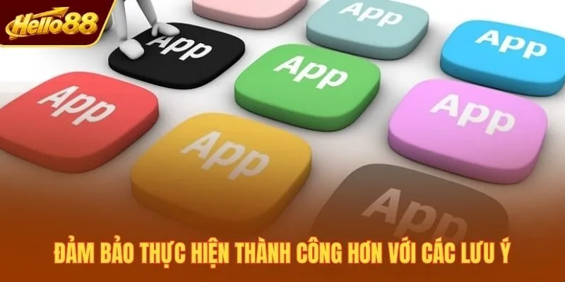 Đảm bảo thực hiện thành công hơn với các lưu ý