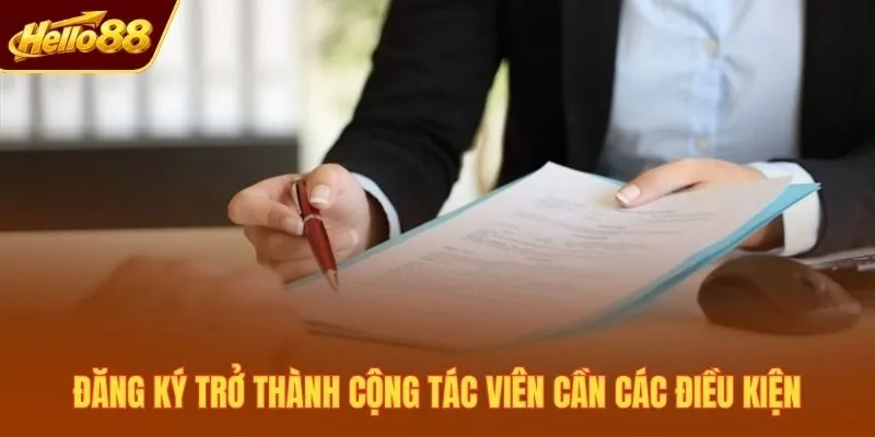 Đăng ký trở thành cộng tác viên cần các điều kiện