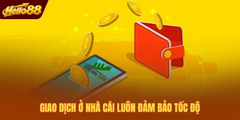 Giao dịch ở nhà cái luôn đảm bảo tốc độ