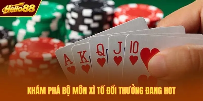 Khám phá bộ môn xì tố đổi thưởng đang hot