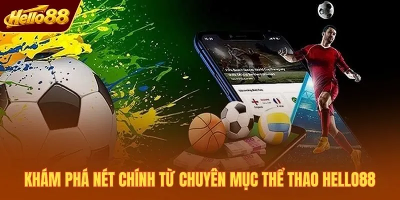 Khám phá nét chính từ chuyên mục thể thao Hello88