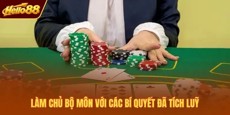 Làm chủ bộ môn với các bí quyết đã tích luỹ