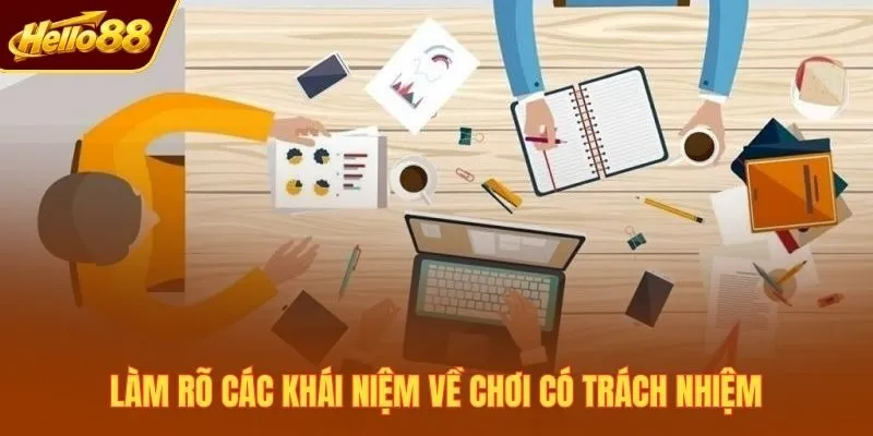 Làm rõ các khái niệm về chơi có trách nhiệm