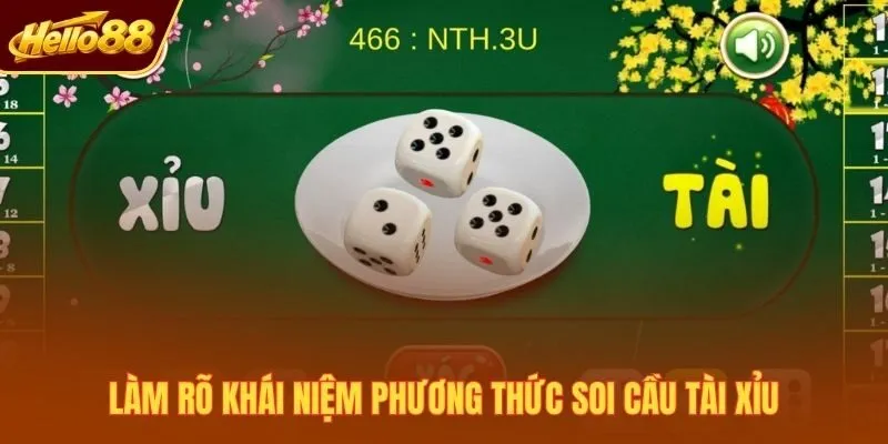 Làm rõ khái niệm phương thức soi cầu tài xỉu