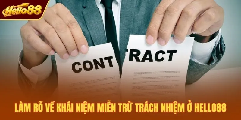 Làm rõ về khái niệm miễn trừ trách nhiệm ở Hello88