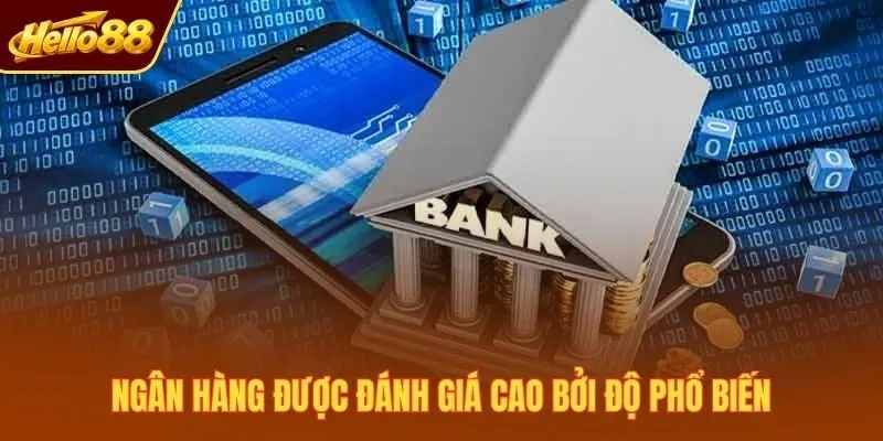 Ngân hàng được đánh giá cao bởi độ phổ biến
