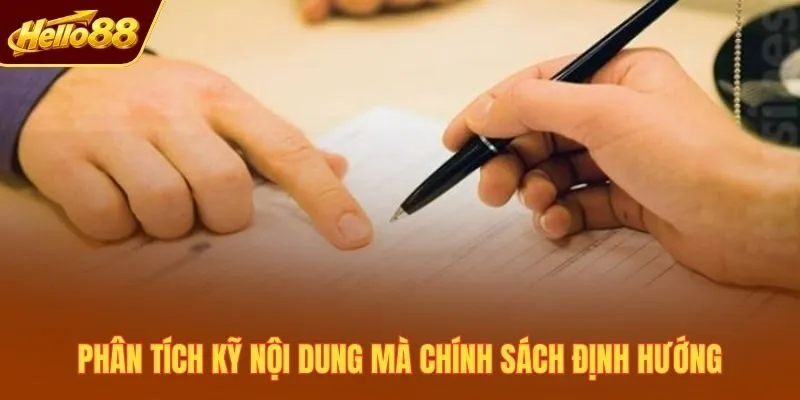 Phân tích kỹ nội dung mà chính sách định hướng