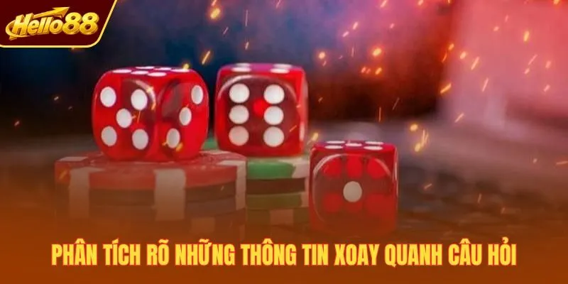 Phân tích rõ những thông tin xoay quanh câu hỏi