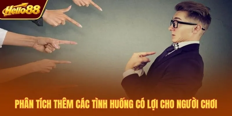 Phân tích thêm các tình huống có lợi cho người chơi