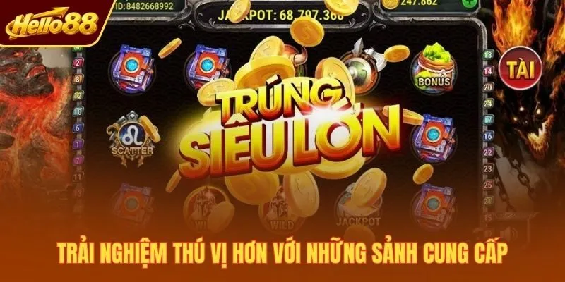 Trải nghiệm thú vị hơn với những sảnh cung cấp