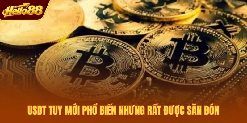 USDT tuy mới phổ biến nhưng rất được săn đón