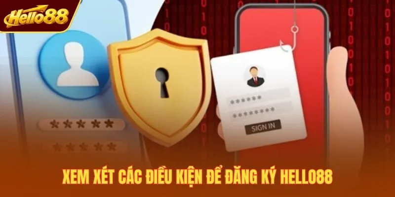 Xem xét các điều kiện để đăng ký Hello88