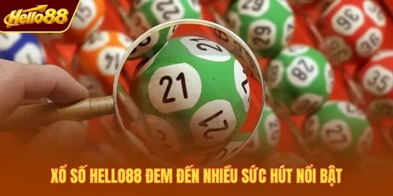 Xổ số Hello88 đem đến nhiều sức hút nổi bật